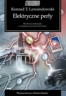 Elektryczne perły: powieść kryminalna retro - Konrad T. Lewandowski