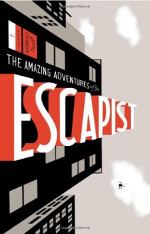 The Amazing Adventures of the Escapist: Volume 1 - Michael Chabon, Kevin McCarthy, Glen David Gold, Bill Sienkiewicz, Howard Chaykin, Gene Colan, Steve Lieber, Eric Wight