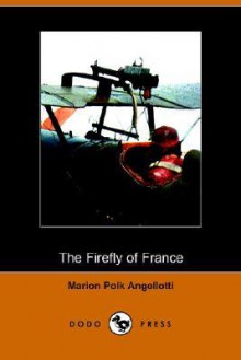 The Firefly of France (Dodo Press) - Marion Polk Angellotti