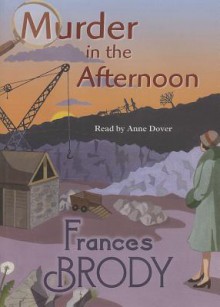 Murder in the Afternoon - Frances Brody, Anne Dover