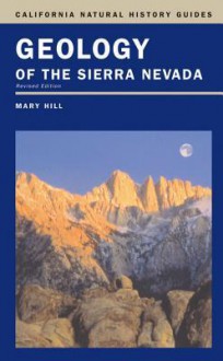 Geology of the Sierra Nevada: Revised Edition - Mary Hill