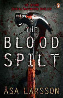 The Blood Spilt (Rebecka Martinsson #2) - Åsa Larsson