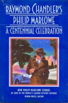 Raymond Chandler's Philip Marlowe: A Centennial Celebration - Raymond Chandler, Frank Mcshane, Sara Paretsky, Robert Crais