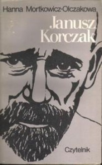 Janusz Korczak - Hanna Mortkowicz-Olczakowa