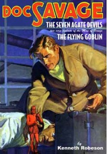 Doc Savage Vol. 41: The Seven Agate Devils / The Flying Goblin - Kenneth Robeson, Lester Dent, William G. Bogart, Martin Baker, Will Murray, Anthony Tollin, Edward Gruskin