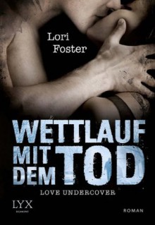 Love Undercover - Wettlauf mit dem Tod - Lori Foster, Katrin Reichardt