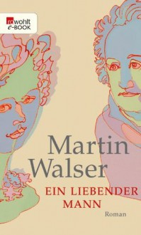 Ein liebender Mann - Martin Walser