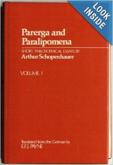 Parerga and Paralipomena: Short Philosophical Essays, Vol 1 - Arthur Schopenhauer, E.F.J. Payne