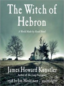 The Witch of Hebron: World Made by Hand Series, Book 2 (MP3 Book) - James Howard Kunstler, Jim Meskimen