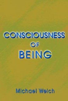 Consciousness of Being - Michael Welch