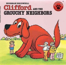 Clifford and the Grouchy Neighbors - Norman Bridwell