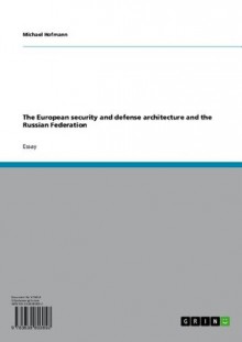 The European security and defense architecture and the Russian Federation - Michael Hofmann