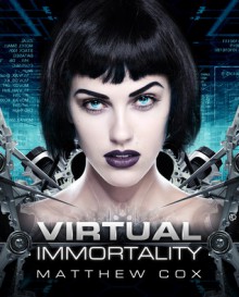 Virtual Immortality - Matthew S. Cox