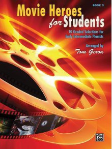 Movie Heroes for Students, Bk 2: 10 Graded Selections for Early Intermediate Pianists - Tom Gerou