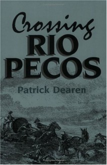 Crossing Rio Pecos - Patrick Dearen