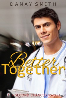 Better Together (A Second Chances Novella) - DaNay Smith