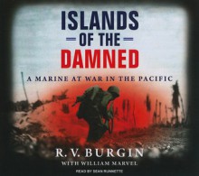 Islands of the Damned: A Marine at War in the Pacific - R.V. Burgin, William Marvel, Sean Runnette