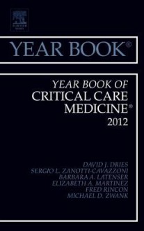 Year Book of Critical Care Medicine 2012 - David J. Dries, Sergio L. Zanotti-Cavazzoni