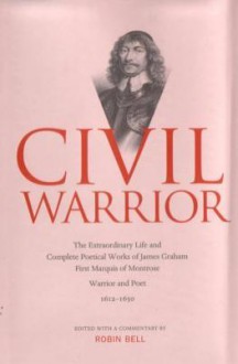 Civil Warrior - James Graham Montrose, Robin Bell