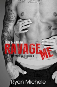 Ravage Me (Ravage MC) - Ryan Michele