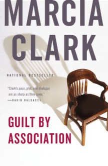 Guilt by Association (A Rachel Knight Novel) - Marcia Clark