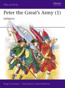 Peter the Great's Army (1): Infantry - Angus Konstam