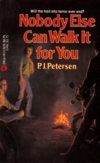 Nobody Else Can Walk It For You - P.J. Petersen