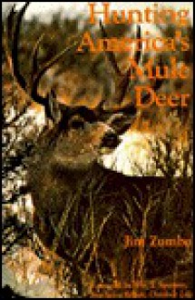 Hunting America's Mule Deer - Jim Zumbo