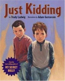 Just Kidding - Trudy Ludwig, Adam Gustavson