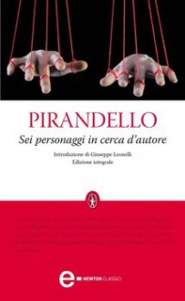 Sei personaggi in cerca d'autore - Luigi Pirandello