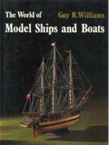 The World of Model Ships and Boats - Guy R. Williams