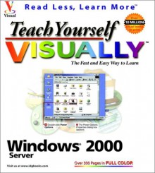 Teach Yourself Visually Windows 2000 Server - Michael S. Toot