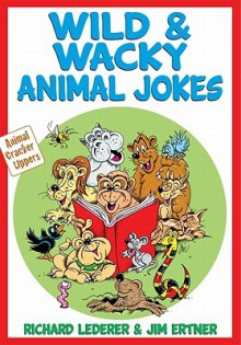 Wild & Wacky Animal Jokes - Richard Lederer, Richard Lederer