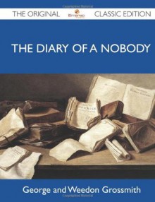 The Diary of a Nobody - The Original Classic Edition - George and Weedon Grossmith