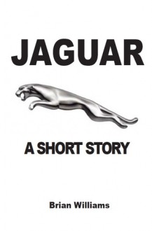 Jaguar: a Short Story - Brian Williams