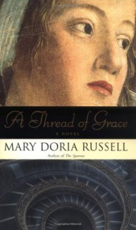 A Thread of Grace: A Novel - Mary Doria Russell