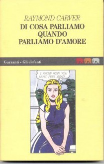 Di cosa parliamo quando parliamo di amore - Raymond Carver