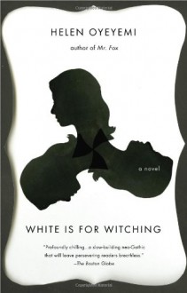 White is for Witching - Helen Oyeyemi