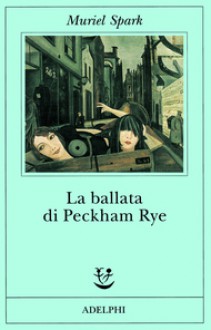 La ballata di Peckham Rye - Muriel Spark, Margherita Crepax, Maria Grazia Bellone