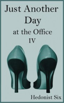 Just Another Day at the Office (#4) - Hedonist Six