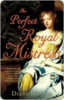 The Perfect Royal Mistress - Diane Haeger