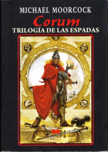 Corum: Trilogía de las Espadas (Corum #1-3: El Caballero, La Reina y El Rey de las Espadas) - Michael Moorcock