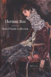 Hernan Bas: Works from the Rubell Family Collection - Mark Coetzee, Dominic Molon, Robert Carleton Hobbs