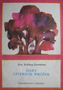 Dary czterech wróżek - Ewa Szelburg-Zarembina