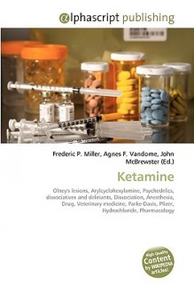 Ketamine - Agnes F. Vandome, John McBrewster, Sam B Miller II