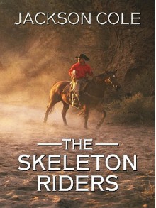 The Skeleton Riders - Jackson Cole