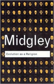 Evolution as a Religion: Strange Hopes and Stranger Fears (Routledge Classics) - Mary Midgley