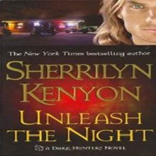 Unleash the Night (Dark-Hunter, #9; Were-Hunter, #4) - Sherrilyn Kenyon