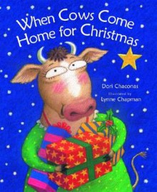 When Cows Come Home for Christmas - Dori Chaconas