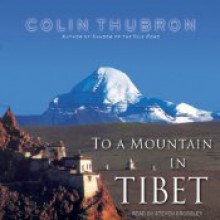 To a Mountain in Tibet - Colin Thubron, Stephen Crossley, Steven Crossley